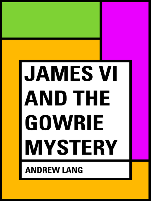 Title details for James VI and the Gowrie Mystery by Andrew Lang - Wait list